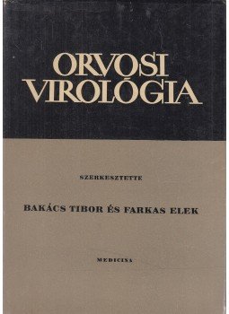 Bakács Tibor, Farkas Elek - Orvosi virológia Bakács Tibor, Farkas Elek - Orvosi virológia, Budapest 1965 antikvár könyv