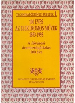 Dr. Börcsök Dezső - 100 éves az Elektromos Művek 1893-1993 Dr. Börcsök Dezső - 100 éves az Elektromos Művek 1893-1993, Budapest 1993 antikvár könyv