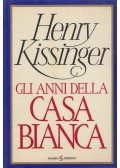Henry Kissinger - Gli anni della casa bianca