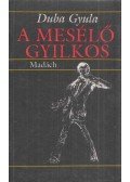 Duba Gyula - A mesélő gyilkos