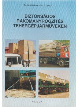 Dr. Kőfalvi Gyula, Sárosi György - Biztonságos rakományrögzítés tehergépjárműveken, Budapest 1989 antikvár könyv