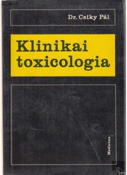 Dr. Csíky Pál - Klinikai toxicologia Dr. Csíky Pál - Klinikai toxicologia, Budapest 1968 antikvár könyv