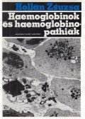 Hollán Zsuzsa - Haemoglobinok és haemoglobinopathiák