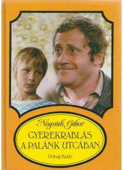 Nógrádi Gábor - Gyerekrablás a Palánk utcában Nógrádi Gábor - Gyerekrablás a Palánk utcában, Budapest 2000 antikvár könyv