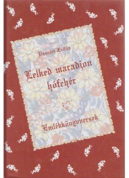 Vasvári Zoltán - Lelked maradjon hófehér (dedikált) Vasvári Zoltán - Lelked maradjon hófehér (dedikált), 0 antikvár könyv