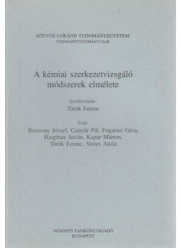 Török Ferenc, Borossay József, Császár Pál, Fogarasi Géza, Hargittay István, Kajtár Márton, Vértes Attila - A kémiai szerkezetvizsgáló módszerek elmélete, Budapest 1996 antikvár könyv