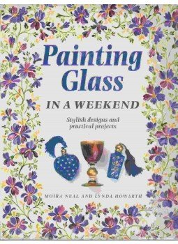 Neal, Moira, Lynda Howarth - Painting Glass in a Weekend Neal, Moira, Lynda Howarth - Painting Glass in a Weekend, London 1997 antikvár könyv