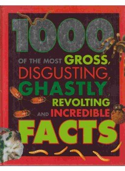  - 1000 of the Most Gross, Disgusting, Ghastly, Revolting and Incredible Facts,  2014 antikvár könyv