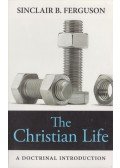 Sinclair B. Ferguson - The Christian Life