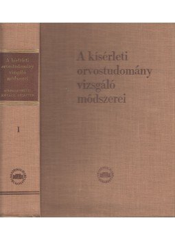 Dr. Kovách Arisztid - A kísérleti orvostudomány vizsgáló módszerei I., Budapest 1954 antikvár könyv