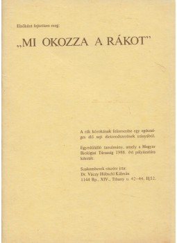 Váczy Hübschl Kálmán - Mi okozza a rákot Váczy Hübschl Kálmán - Mi okozza a rákot, Budapest 1988 antikvár könyv