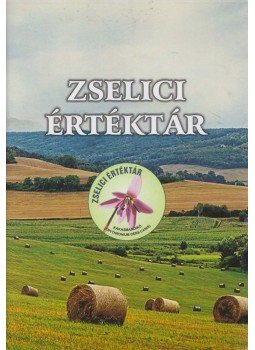 Csordás Julianna, Dr. Mészáros Renáta, Prukner Gábor - Zselici értéktár Csordás Julianna, Dr. Mészáros Renáta, Prukner Gábor - Zselici értéktár, Kaposmérő 2016 antikvár könyv