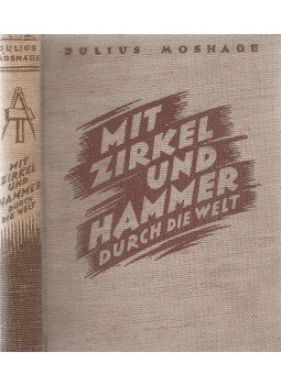 Moshage, Julius - Mit Zirkel und Hammer durch die Welt, Reutlingen 0 antikvár könyv