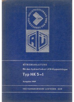  - Betriebsanleitung für den hydraulischen LKW-Kippanhänger Typ HK 5-1, Lübtheen 1968 antikvár könyv