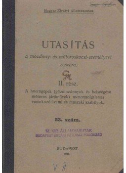 - Utasítás a mozdony- és mótoroskocsi-személyzet részére II. - Utasítás a mozdony- és mótoroskocsi-személyzet részére II., Budapest 1940 antikvár könyv