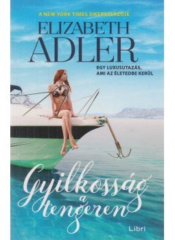 Elizabeth Adler - Gyilkosság a tengeren Elizabeth Adler - Gyilkosság a tengeren, Budapest 2018 antikvár könyv