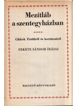 Fekete Sándor - Mezítláb a szentegyházban, Budapest 1972 antikvár könyv