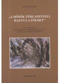 Buczkó József - "A hősök vére szenteli hazává a földet"