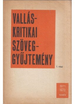 Gecse Gusztáv - Valláskritikai szöveggyűjtemény I. rész Gecse Gusztáv - Valláskritikai szöveggyűjtemény I. rész, Budapest 1971 antikvár könyv