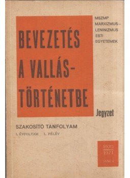 Gecse Gusztáv - Bevezetés a vallástörténetbe - Jegyzet Gecse Gusztáv - Bevezetés a vallástörténetbe - Jegyzet, Budapest 1970 antikvár könyv