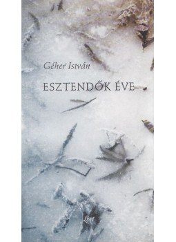 Géher István - Esztendők éve (dedikált) Géher István - Esztendők éve (dedikált), 2002 antikvár könyv