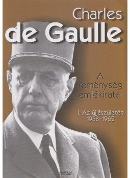 Charles de Gaulle - A reménység emlékiratai I., Szeged 2003 antikvár könyv