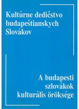 Hrivnák Mihály - A budapesti szlovákok kulturális öröksége / Kultúrne dedicstvo budapestianskych Slovákov, Budapest 1998 antikvár könyv
