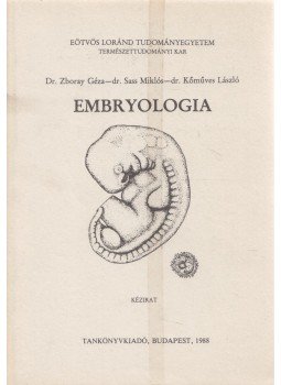 Dr. Zboray Géza (szerk.), Dr. Sass Miklós, Dr. Kőműves László - Embryologia Dr. Zboray Géza (szerk.), Dr. Sass Miklós, Dr. Kőműves László - Embryologia, Budapest 1988 antikvár könyv
