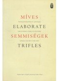 Ittzés Gábor,Kiséry András - Míves semmiségek / Elaborate trifles