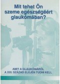 Holló Gábor - Mit tehet Ön szeme egészségéért glaukómában?