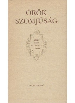 Képes Géza - Örök szomjúság Képes Géza - Örök szomjúság, Budapest 1988 antikvár könyv