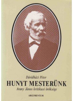 Dávidházi Péter - Hunyt mesterünk (dedikált) Dávidházi Péter - Hunyt mesterünk (dedikált), Budapest 1992 antikvár könyv