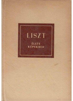 Szelényi István - Liszt Ferenc élete képekben Szelényi István - Liszt Ferenc élete képekben, Budapest 1958 antikvár könyv