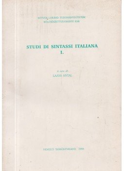 Lajos Antal - Studi di sintassi italiana I-II. Lajos Antal - Studi di sintassi italiana I-II., Budapest 1993 antikvár könyv