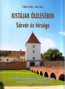 V. Molnár Zoltán, Kovács Géza - Kistájak ölelésében - Sárvár és térsége, Szombathely 0 antikvár könyv