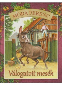 Miklós Malvina (szerk), Móra Ferenc - Móra Ferenc - válogatott mesék,  2019 antikvár könyv
