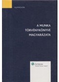 Berki Katalin Handó Tünde Horváth István Lőrincz György Magyarfalvi Katalin Suba Ildikó Szűcs Péter - A Munka Törvénykönyve magyarázata