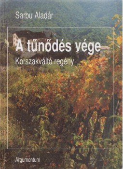 Sarbu Aladár - A tűnődés vége (dedikált) Sarbu Aladár - A tűnődés vége (dedikált), Budapest 2002 antikvár könyv