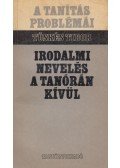 Tüskés Tibor - Irodalmi nevelés a tanórán kívül