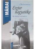 Márai Sándor - Eszter hagyatéka és három kisregény