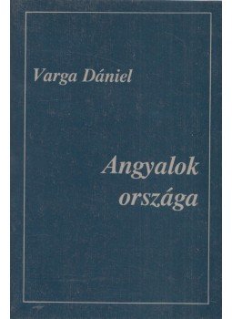 Varga Dániel - Angyalok országa, Budapest 1992 antikvár könyv