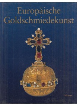  - Europaische Goldschmiedekunst, München 2001 antikvár könyv