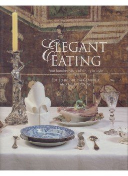 Philippa Glanville, Hilary Young - Elegant Eating: Four Hundred Years of Dining in Style, London 2002 antikvár könyv