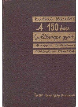 Kállai László - A 150 éves Goldberger-gyár Kállai László - A 150 éves Goldberger-gyár, Budapest 1935 antikvár könyv