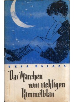 Balázs Béla - Das Märchen vom richtigen Himmelbau Balázs Béla - Das Märchen vom richtigen Himmelbau, Moszkva 1964 antikvár könyv
