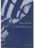 Orosz István - A szellem helye (dedikált)