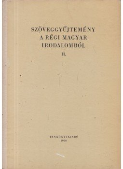 Barta János, Klaniczay Tibor - Szöveggyűjtemény a régi magyar irodalomból II., Budapest 1966 antikvár könyv