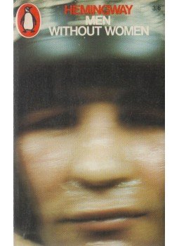 Hemingway, Ernest - Men Without Women Hemingway, Ernest - Men Without Women, Harmondsworth 1967 antikvár könyv