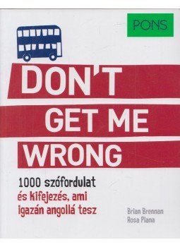 Brian Brennan - PONS Don't get me wrong - 1000 szófordulat és kifejezés, ami igazán angollá tesz, Budapest 2021 antikvár könyv