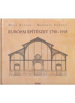 Déry Attila, Merényi Ferenc - Európai építészet 1750-1918 (dedikált) Déry Attila, Merényi Ferenc - Európai építészet 1750-1918 (dedikált), Budapest 2004 antikvár könyv